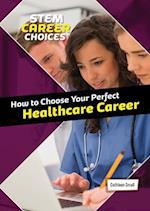 How to Choose Your Perfect Healthcare Career