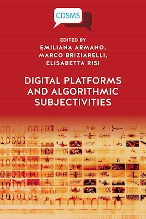 Digital Platforms and Algorithmic Subjectivities