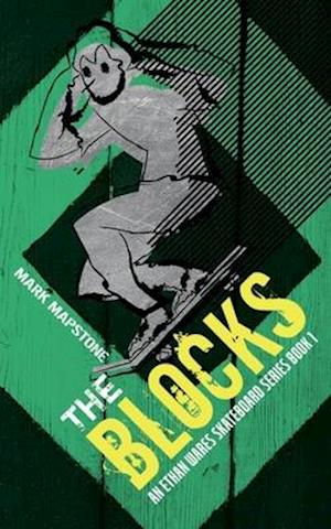 The Blocks: An Ethan Wares Skateboard Series Book 1