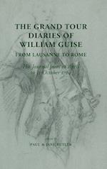 The Grand Tour Diaries of William Guise from Lausanne to Rome