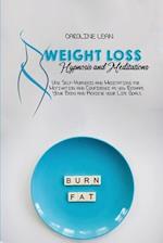 Weight Loss Hypnosis and Meditations: Use Self-Hypnosis and Meditations for Motivation and Confidence as you Reshape Your Body and Achieve your Life G