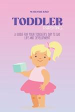Toddler Parenting: A Guide for Your Toddler's Day to Day Life and Development 