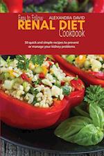 Easy to Follow Renal Diet Cookbook: 50 quick and simple recipes to prevent or manage your kidney problems 