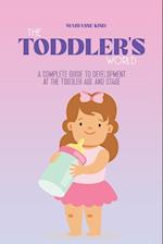 The Toddler's World : A Complete Guide to Development at the Toddler Age and Stage 