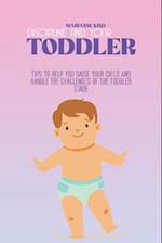 Discipline And Your Toddler: Tips to Help You Raise Your Child and Handle the Challenges of the Toddler Stage 