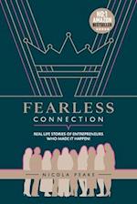 Fearless Connection: Real Life Stories Of Entrepreneurs Who Made It Happen! 