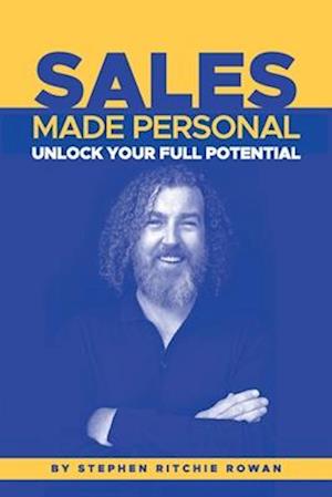 Sales Made Personal: Unlock Your Full Potential