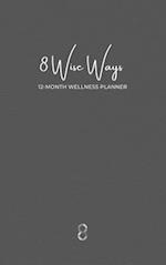 8 Wise Ways 12 Month Wellness Planner: Live the 8Wise Way for Better Mental Health and Wellbeing 