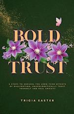 Bold Trust: 6 Steps to Unravel the Long-Term Effects of Gaslighting, Unapologetically Trust Yourself and Heal Anxiety 