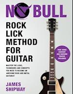 Rock Lick Method for Guitar: Master the Licks, Techniques and Concepts You Need to Become an Awesome Rock and Metal Guitarist 