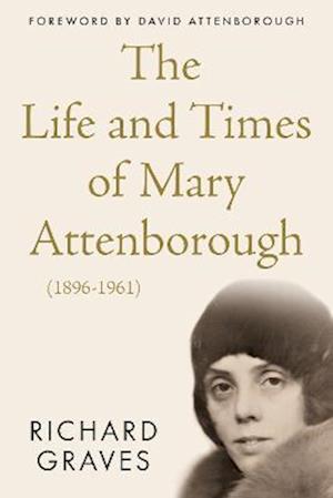 The Life and Times of Mary Attenborough (1896-1961)