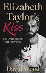 Elizabeth Taylor's Kiss and Other Brushes with Hollywood