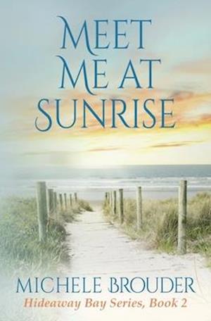 Meet Me At Sunrise (Hideaway Bay Series Book 2)