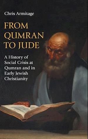 From Qumran to Jude: A History of Social Crisis at Qumran and in Early Jewish Christianity