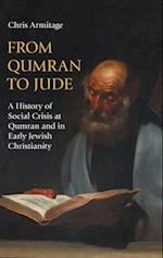 From Qumran to Jude: A History of Social Crisis at Qumran and in Early Jewish Christianity 