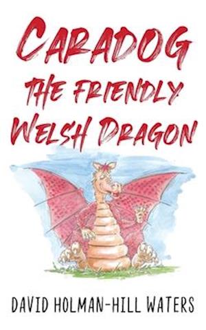 Caradog the Friendly Welsh Dragon