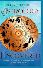 Astrology Uncovered Hardcover Version: A Guide To Horoscopes And Zodiac Signs 
