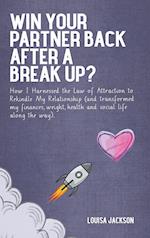 Win Your Partner Back After A Break Up? 