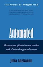 Automated: The concept of continuous result with diminishing involvement. 