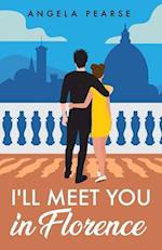 I'll Meet You in Florence: An opposites attract, spicy rom-com 