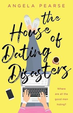 The House of Dating Disasters: A sassy, laugh-out-loud romantic comedy