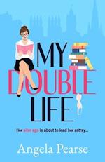 My Double Life: A witty, entertaining rom-com about an introverted librarian with a wild side 