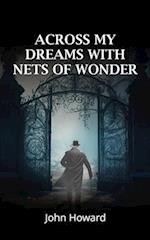 Across My Dreams With Nets of Wonder