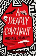 Deadly Covenant: The award-winning, international bestselling Detective Kubu series returns with another thrilling, chilling sequel