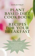 PLANT BASED DIET COOKBOOK - RECIPES FOR YOUR BREAKFAST
