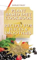 PLANT BASED DIET COOKBOOK - RECIPES FOR  JUICES&SMOOTHIES
