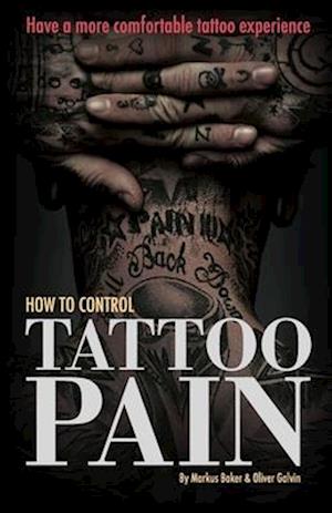 How to Control Tattoo Pain: Have a more comfortable tattoo experience