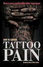 How to Control Tattoo Pain: Have a more comfortable tattoo experience 