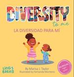 Diversity to me/ La diversidad para mí