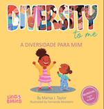 Diversity to me/ a diversidade para mim