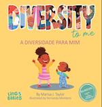 Diversity to me/ a diversidade para mim