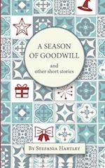 A Season of Goodwill: 10 humorous and heartwarming short stories for Christmas and the festive season 