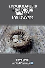 A Practical Guide to Pensions on Divorce for Lawyers 