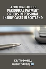 A Practical Guide to Periodical Payment Orders in Personal Injury Cases in Scotland 