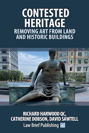 Contested Heritage - Removing Art from Land and Historic Buildings