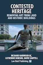 Contested Heritage - Removing Art from Land and Historic Buildings 