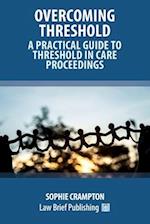 Overcoming Threshold - A Practical Guide to Threshold in Care Proceedings 