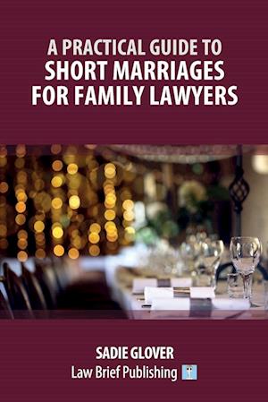 A Practical Guide to Short Marriages for Family Lawyers