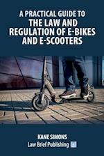 A Practical Guide to the Law and Regulation of E-Bikes and E-Scooters 