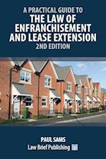 A Practical Guide to the Law of Enfranchisement and Lease Extension - 2nd Edition 