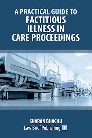 A Practical Guide to Factitious Illness in Care Proceedings