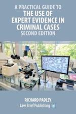 A Practical Guide to the Use of Expert Evidence in Criminal Cases - Second Edition 