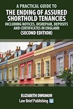 A Practical Guide to the Ending of Assured Shorthold Tenancies - Including Notices, Disrepair, Deposits and Certificates in England (Second Edition) 