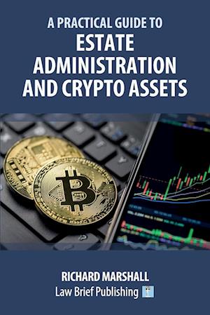 A Practical Guide to Estate Administration and Crypto Assets