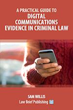 A Practical Guide to Digital Communications Evidence in Criminal Law 