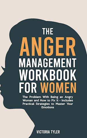 The Anger Management Workbook for Women